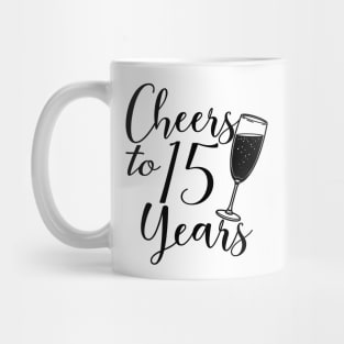 Cheers To 15 Years - 15th Birthday - Anniversary Mug